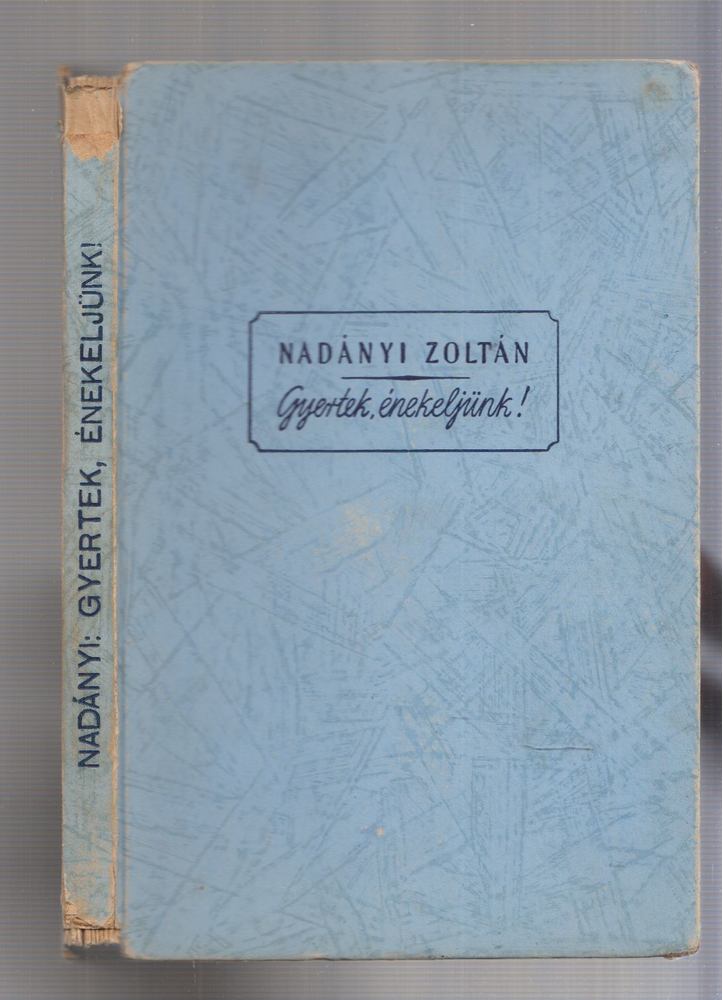 Nadányi Zoltán - Gyertek, énekeljünk! [antikvár]