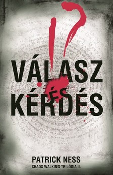Patrick Ness - Válasz és kérdés (Chaos Walking trilógia 2.) [eKönyv: epub, mobi]