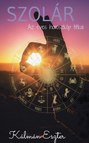 Kálmán Eszter - Szolár - Az éves horoszkóp titkai [eKönyv: epub, mobi]