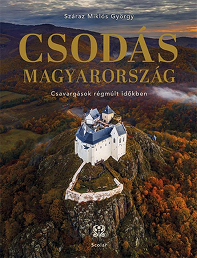 Száraz Miklós György - Csodás Magyarország