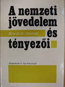 Benedecki Jánosné - A nemzeti jövedelem és tényezői [antikvár]