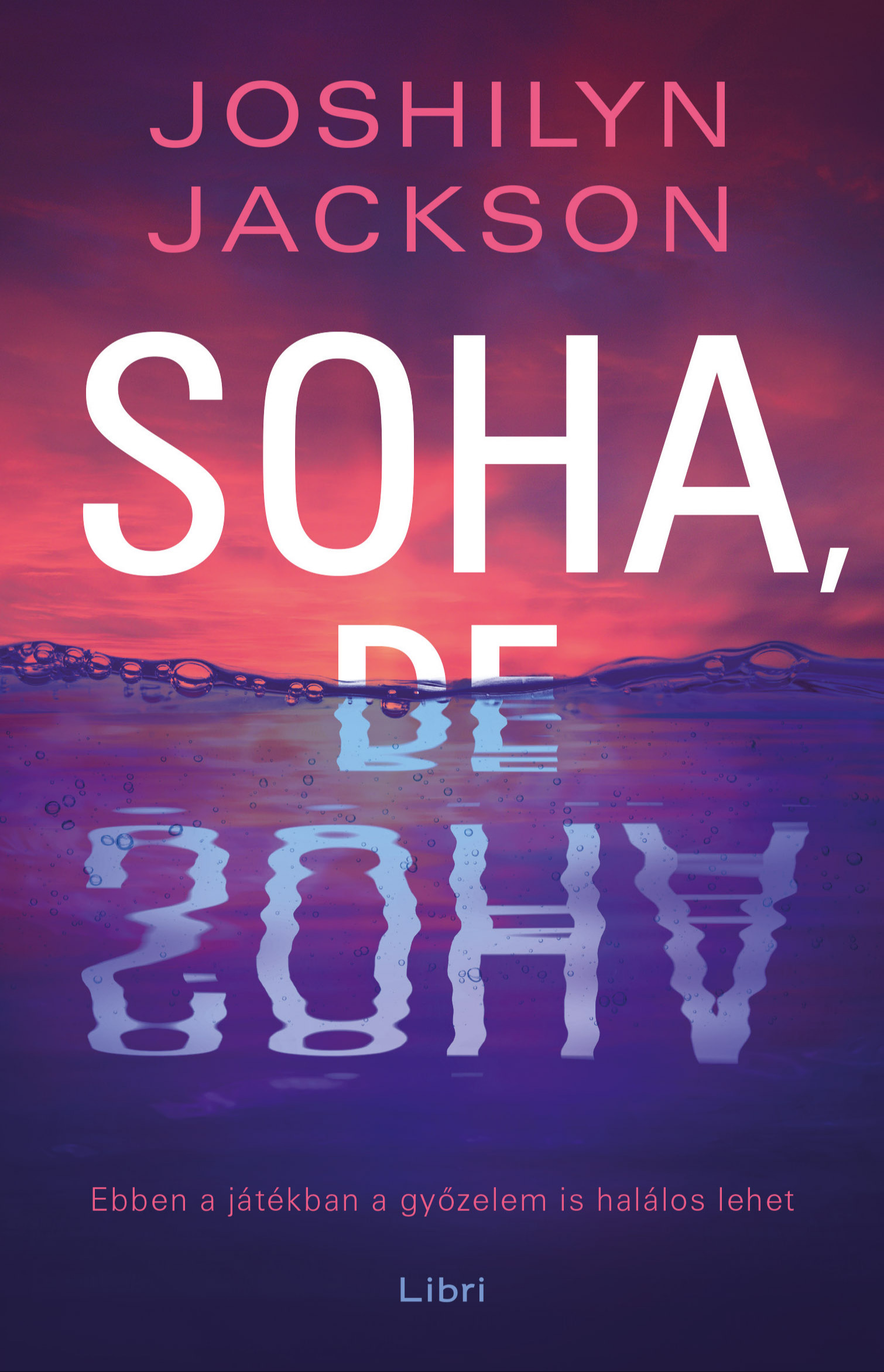 Jackson, Joshilyn - Soha, de soha [eKönyv: epub, mobi]