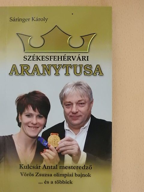 Sáringer Károly - Székesfehérvári aranytusa [antikvár]