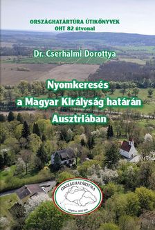 Dr. Cserhalmi Dorottya - Nyomkeresés a Magyar Királyság határán Ausztriában