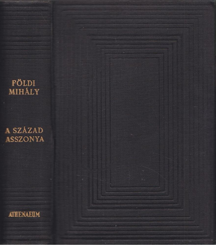 FÖLDI MIHÁLY - A század asszonya [antikvár]