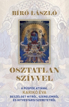Bíró László-Karikó Éva - Osztatlan szívvel - Bíró László püspökkel Karikó Éva beszélget hitről, szerelemről és hitvestársi sz
