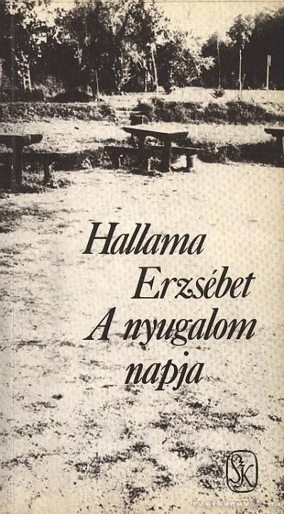 Hallama Erzsébet - A nyugalom napja [antikvár]