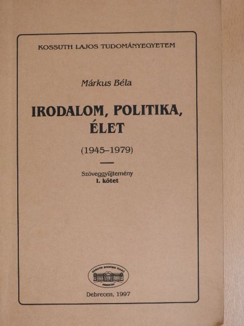 Márkus Béla - Irodalom, politika, élet I. [antikvár]