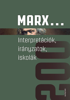 Attila (szerk.) Antal - Marx... Interpretációk, irányzatok, iskolák [eKönyv: epub, mobi]