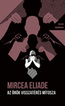 Mircea Eliade - Az örök visszatérés mítosza
