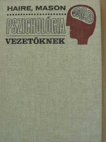 Mason Haire - Pszichológia vezetőknek [antikvár]