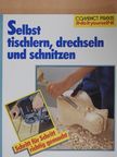 Maria Heine - Selbst tischlern, drechseln und schnitzen [antikvár]