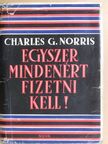 Charles G. Norris - Egyszer mindenért fizetni kell [antikvár]