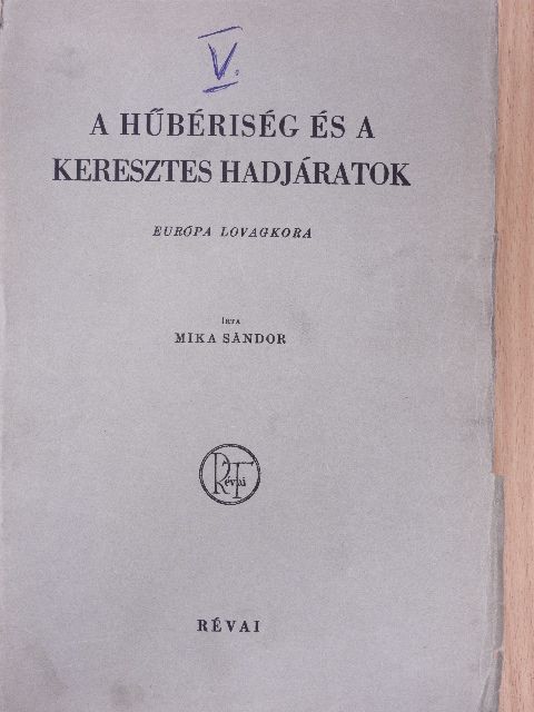 Mika Sándor - A hűbériség és a keresztes hadjáratok [antikvár]