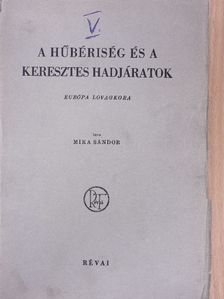 Mika Sándor - A hűbériség és a keresztes hadjáratok [antikvár]