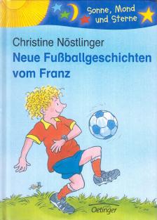 CHRISTINE NÖSTLINGER - Neue Fußballgeschichten vom Franz [antikvár]