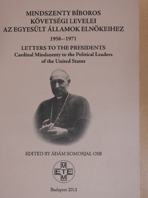 Somorjai Ádám OSB - Mindszenty bíboros követségi levelei az Egyesült Államok elnökeihez 1956-1971 [antikvár]
