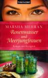 Marsha Mehran - Rosenwasser und Meerjungfrauen [antikvár]