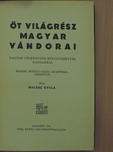 Halász Gyula - Öt világrész magyar vándorai [antikvár]