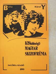 Balla D. Károly - Kis(ebbségi) magyar skizofrénia (dedikált példány) [antikvár]
