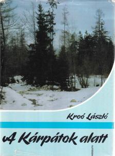 Kroó László - A Kárpátok alatt [antikvár]