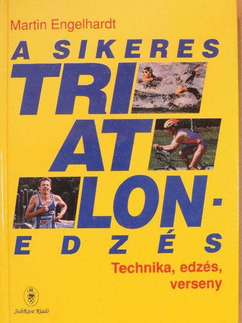 Martin Engelhardt - A sikeres triatlon-edzés [antikvár]