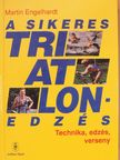 Martin Engelhardt - A sikeres triatlon-edzés [antikvár]