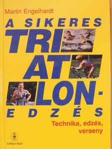 Martin Engelhardt - A sikeres triatlon-edzés [antikvár]