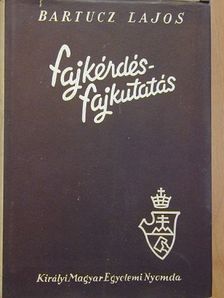Bartucz Lajos - Fajkérdés-fajkutatás [antikvár]
