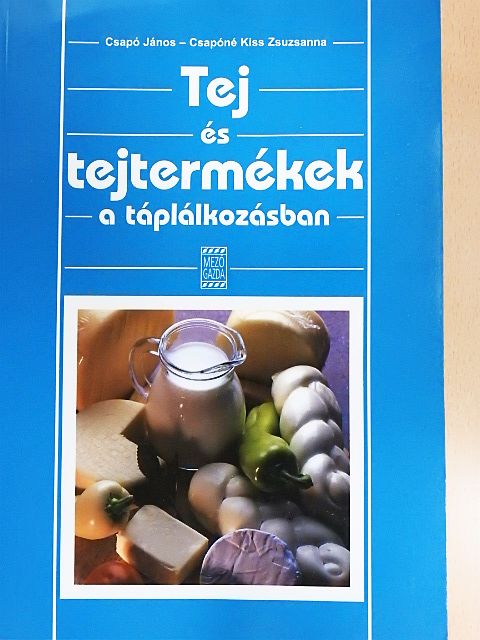 Csapó János - Tej és tejtermékek a táplálkozásban [antikvár]