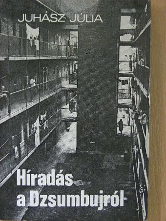 Juhász Júlia - Híradás a Dzsumbujról [antikvár]