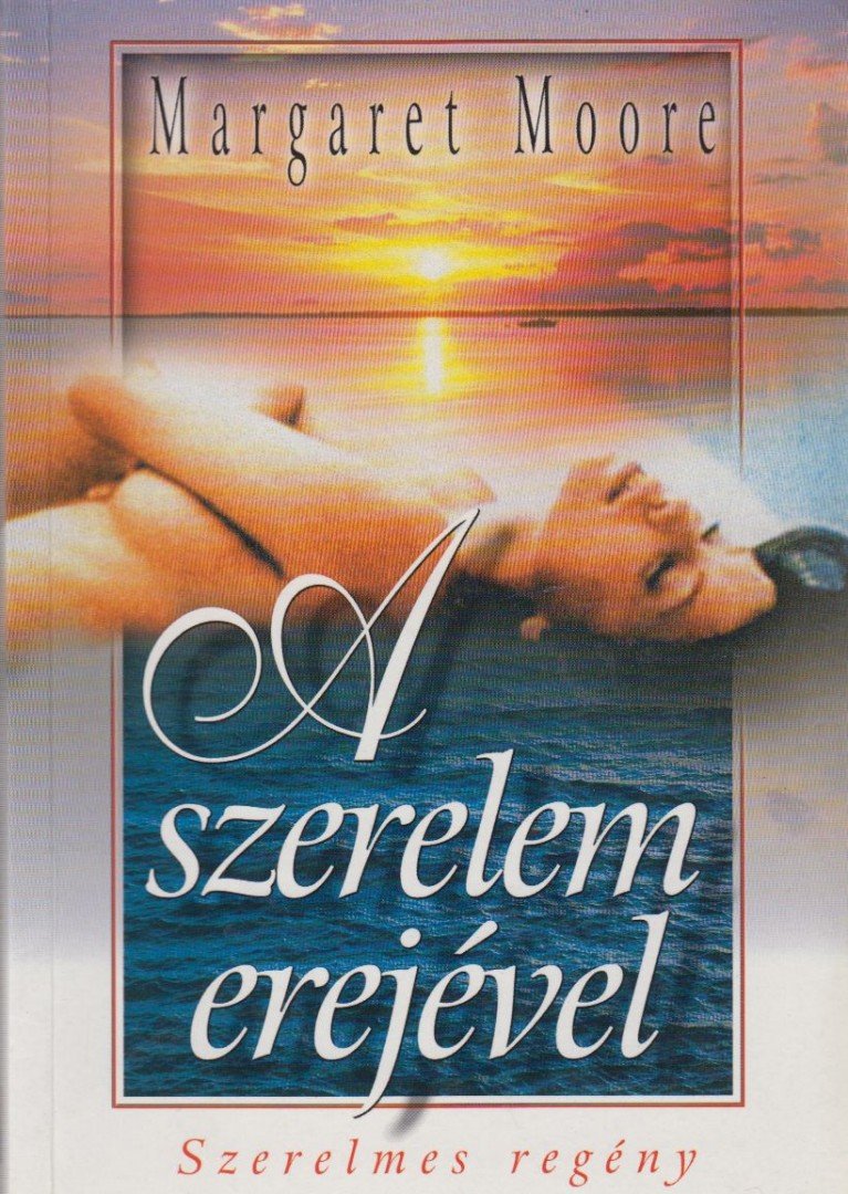 Margaret Moore - A szerelem erejével [antikvár]