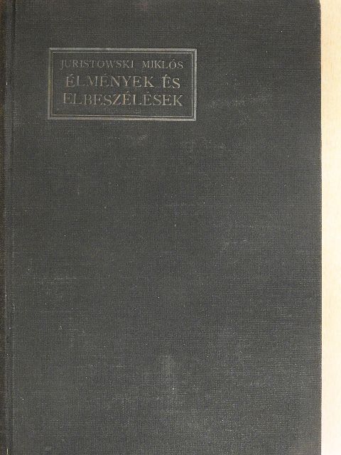 Juristowski Miklós - Élmények és elbeszélések [antikvár]