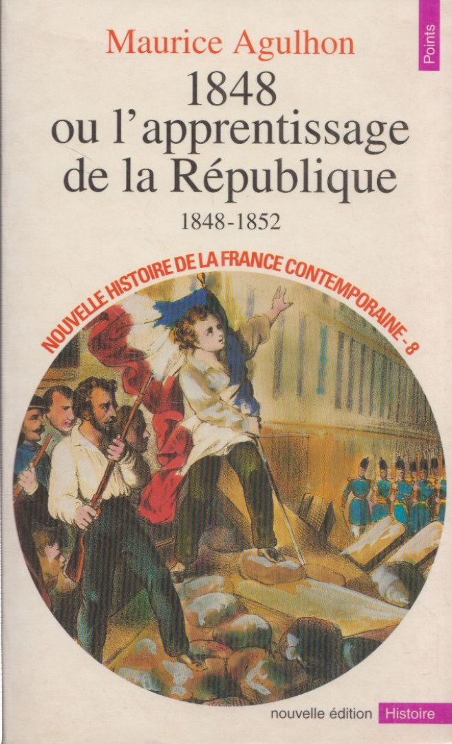 Maurice Agulhon - 1848 ou l'apprentissage de la République, 1848-1852 [antikvár]