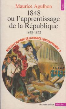 Maurice Agulhon - 1848 ou l'apprentissage de la République, 1848-1852 [antikvár]