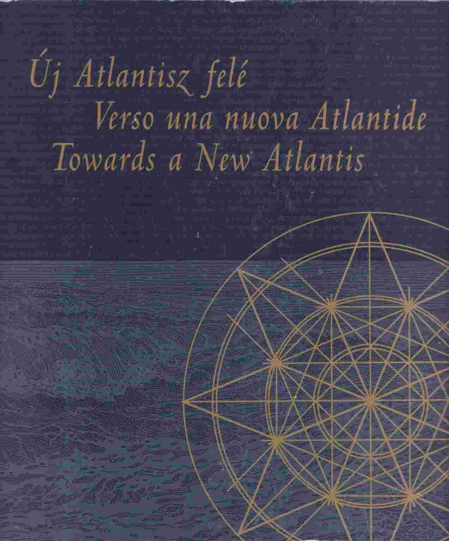 Götz Eszter - Új Atlantisz felé - Verso una nuova Atlantide - Towards a New Atlantis [antikvár]