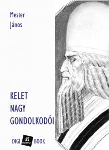 Mester János - Kelet nagy gondolkodói [eKönyv: epub, mobi]