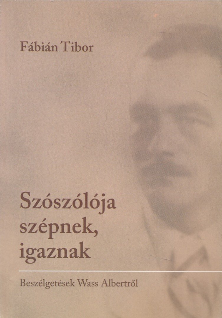 Fábián Tibor - Szószólója szépnek, igaznak [antikvár]