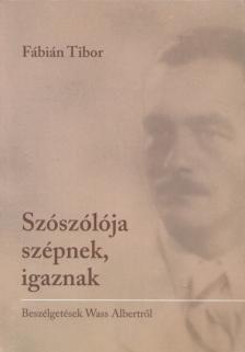Fábián Tibor - Szószólója szépnek, igaznak [antikvár]