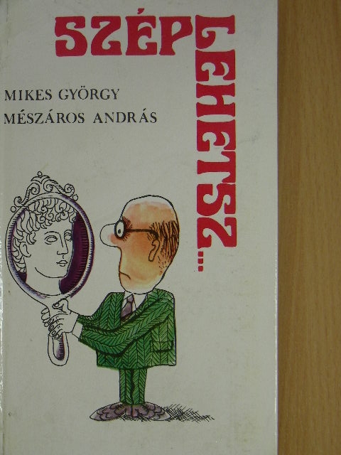 Mikes György - Szép lehetsz... [antikvár]
