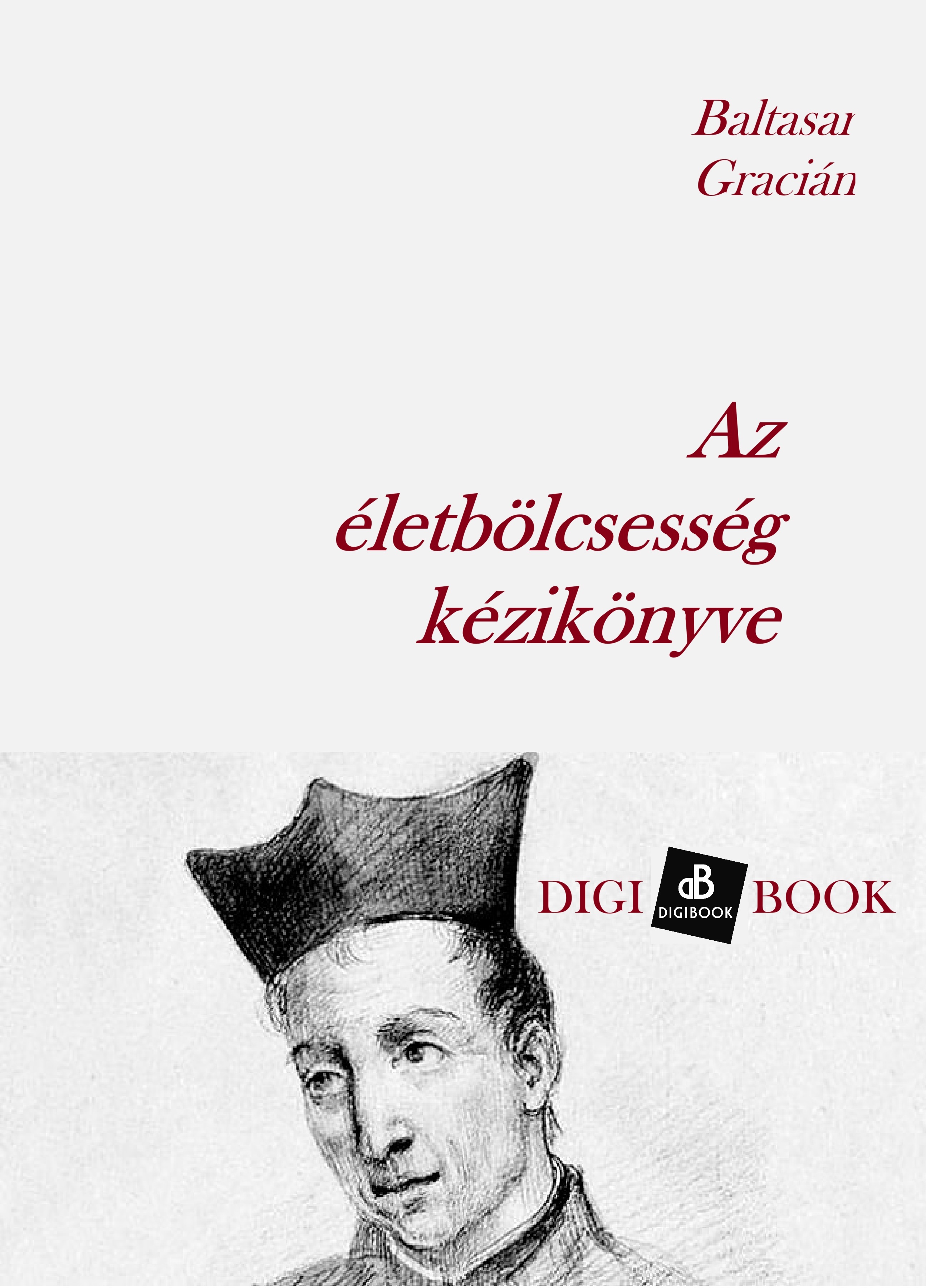 Balthasar Gracián - Az életbölcsesség kézikönyve [eKönyv: epub, mobi]