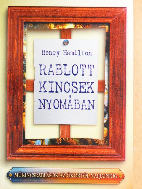 Henry Hamilton - Rablott kincsek nyomában [antikvár]