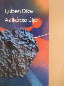 Ljuben Dilov - Az Ikárosz útja [antikvár]