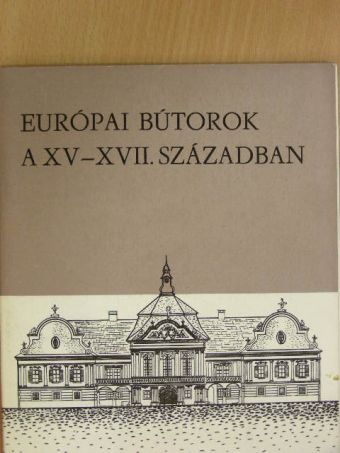 Batári Ferenc - Európai bútorok a XV-XVII. században [antikvár]