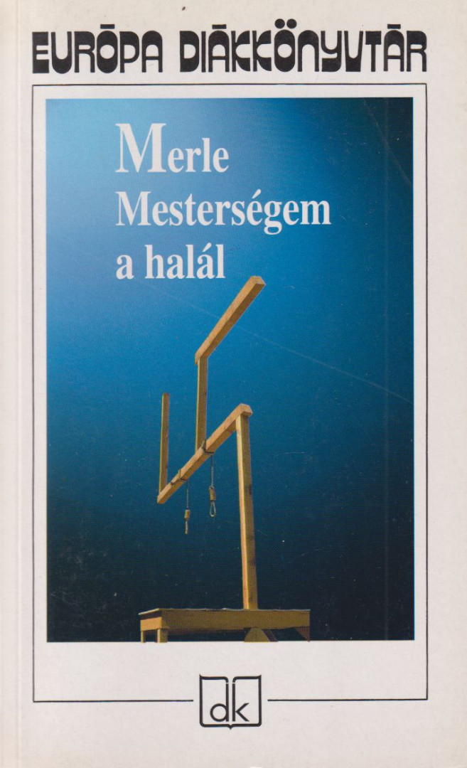 Robert MERLE - Mesterségem a halál [antikvár]