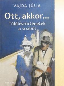 Vajda Júlia - Ott, akkor... [antikvár]