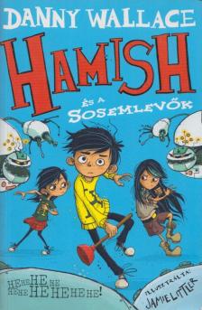 Danny Wallace - Hamish és a Sosemlevők [antikvár]