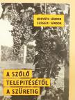 Horváth Sándor - A szőlő telepítésétől a szüretig [antikvár]