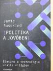 Jamie Susskind - Politika a jövőben [antikvár]