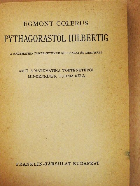 Egmont Colerus - Pythagorastól Hilbertig [antikvár]